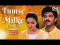 Lagu Tumse Milke Aisa Laga Tumse Milke | Romantic Love Songs | Video Jukebox | Bollywood Hits