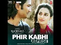 PHIR KABHI-REPRISE - ARIJIT SINGH & AMAAL MALLIK