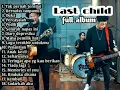 Lagu Last child full album || Enak didengar dan saat santai