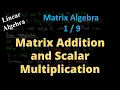 Matrix Addition and Scalar Multiplication