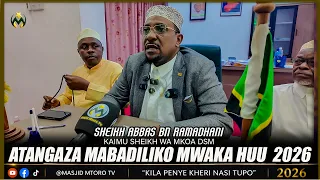 MABADILIKO MAPYA ABBASIYA KAIMU SHEIKH  WA MKOA ALHAJ ABBAS RAMADHANI ABBAS ATOA MUONGOZO 2026