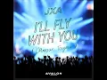 I'll Fly With You (L'Amour Toujours)