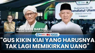 [FULL] Optimisme Prof Greg Barton saat Gus Kikin Pimpin NU: Beliau Sudah Kaya Tak Lagi Pikirkan Uang