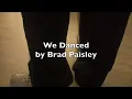We Danced by Brad Paisley Music Video with Lyrics
