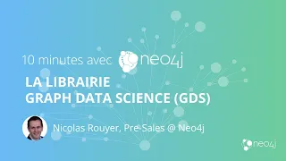 Thumbnail for La bibliothèque Graph Data Science de Neo4j (10 min) video