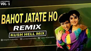 bahot jatate ho remix kush hell mix chah hamse alka yagnik md aziz govinda karoge kais