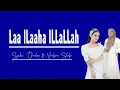 LAA ILAAHA ILLALLAH -  PUTRI ISNARI ft ANISA RAHMAN | Lirik Sholawat