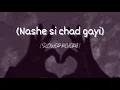 Nashe si chad gayi -{slowed& reverb} -(Arijit Singh)
