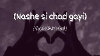 nashe si chad gayi slowed u0026 reverb arijit singh 