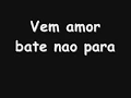 vem amor bate não para