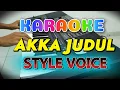 Download Lagu KARAOKE AKKA LIRIK ( AKKA JUDUL LAGU BATAK ) - STYLE VOICE