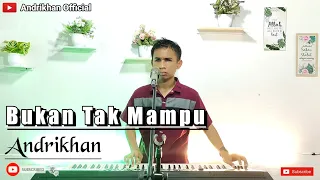 bukan tak mampu dangdut versi andrikhan