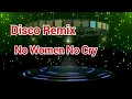 Download Lagu Disco Remix - No Women No Cry