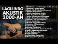 Download Lagu LAGU HITS 2000-AN POP INDONESIA AKUSTIK NOSTALGIA | Playlist Full Album Lagu Indonesia Pagi Hari