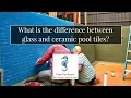 What is the difference between glass and ceramic pool tiles