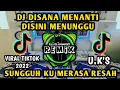 Download Lagu DJ DISANA MENANTI DISINI MENUNGGU - REMIX VIRAL TIKTOK 2022 - DJ SUNGGUH KU MERASA RESAH