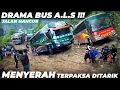 Lagu BERJUANG HABIS HABISAN !!! Drama Bus ALS Melewati Jalan Rusak Parah (Bukan Sitinjau Lauik)