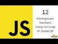 Javascript Tutorial in Hindi - 12 For Loop Example in Javascript Printing even numbers in Javascript