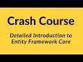 Crash Course - Detailed Introduction to Entity Framework Core