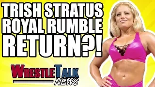 Trish Stratus RETURNING For WWE Royal Rumble 2018 WrestleTalk News Dec 2017