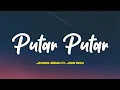 Lagu PUTAR PUTAR - Jacson Zeran ft. Juan Reza | Lirik Lagu ~ Putar ke kiri manis e putar ke kanan sayange