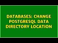 Databases Change postgresql data directory location