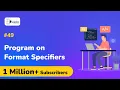 Program on format specifiers in C programming language - Data Input and Output