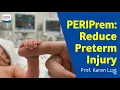 PERIPrem Reduce Preterm Injury Prof Karen Luyt Perinatal Excellence