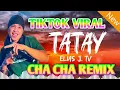 Download Lagu TATAY ELIAS J. TV COVER CHACHA REMIX TIKTOK VIRAL HITS DJ TONS