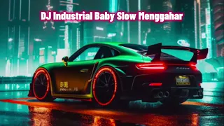 Download DJ Industrial Baby Slow Menggahar MP3