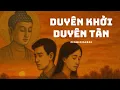 Lagu Duyên KHởi Duyên Tan | Bài Hát Sâu Lắng Nhẹ Nhàng | Nghe Mà Thấm Thía