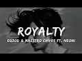 Download Lagu Egzod \u0026 Maestro chives - Royalty (Lyrics) Ft. Neoni