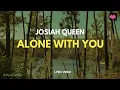 Download Lagu Alone With You - Josiah Queen | Lyric Video