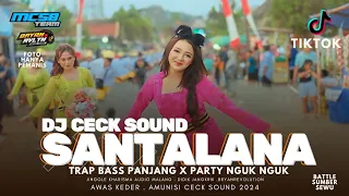 Download DJ CECK SOUND  SANTALANA ARABIC TRAP BASS PANJANG X NGUK NGUK - AMUNISI SUMBER SEWU - MCSB MP3
