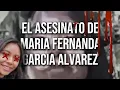 Download Lagu El asesinato de Maria Fernanda Garcia Alvarez