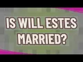 Is Will Estes married