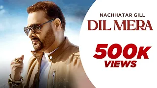 Dil Mera : Nachhatar Gill | Vinder Nathu Majra | Latest Punjabi Song 2022