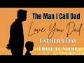 Download Lagu The Man I Call Dad - Sad And Emotional Fathers Day Tribute Song Dedicated To Every Dad | With Lyrics