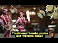 Download Lagu 2 Hours Traditional Yoruba Praise and Worship Songs Medley |Non stop Yoruba praise songs
