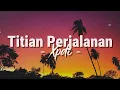 Xpdc - Titian Perjalanan [ Lagu Lirik ]