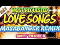 Lagu 💥MOST REQUESTED LOVE SONGS  | MASABANGER REMIX VOL.1 | SMTV TRAVELS