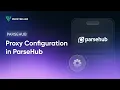 How to set up a proxy in ParseHub