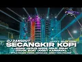 Download Lagu DJ SECANGKIR KOPI || DJ DANGDUT JEDAG JEDUG MODE NGUK² TERBARU 2023 || NINETY NINE PROJECT