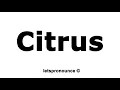 How to Pronounce Citrus