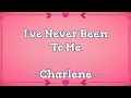 I've Never Been To Me (Lyrics) ~ Charlene