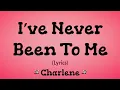 I've Never Been To Me (Lyrics) ~ Charlene