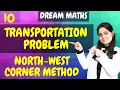 Introduction to North West Corner Method Transportation Problem LPP Operation Research Dr
