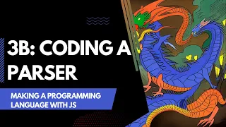 Making a programming language with JS Part 3B - Coding a Parser
