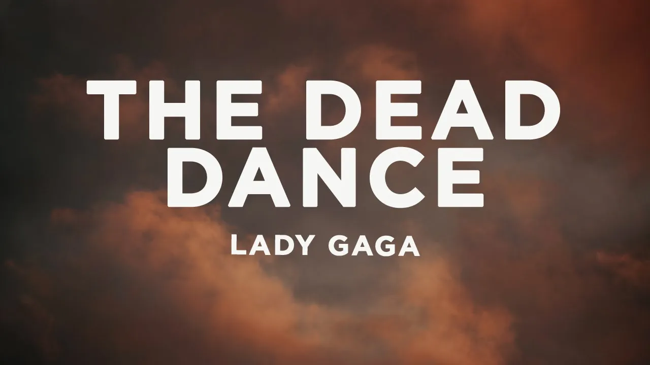 Lady Gaga - The Dead Dance (Lyrics)