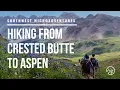 Hiking from Crested Butte to Aspen CO Southwest Microadventures